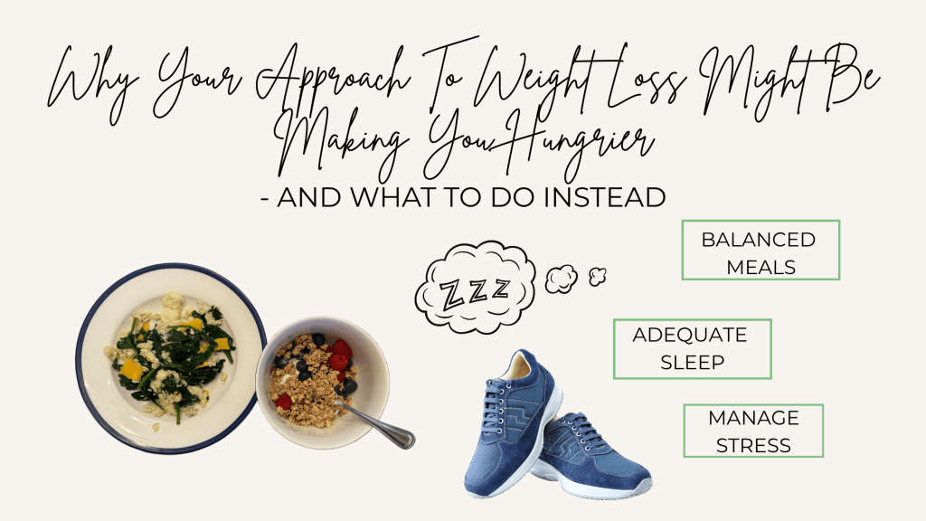 Why Your Approach to Weight Loss Might Be Making You Hungrier (And What To Do&nbsp;Instead)